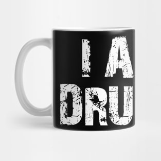 I Am Drunk Mug